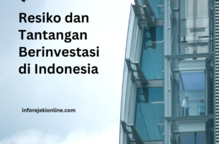 Resiko dan Tantangan Berinvestasi di Indonesia