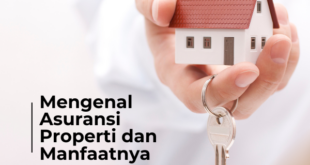 Mengenal Asuransi Properti dan Manfaatnya