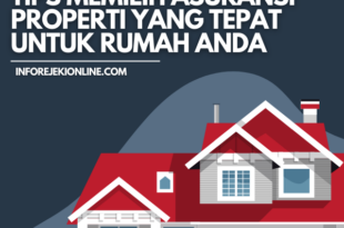 Tips Memilih Asuransi Properti yang Tepat untuk Rumah Anda