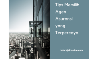 Tips Memilih Agen Asuransi yang Terpercaya