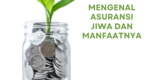 Mengenal Asuransi Jiwa dan Manfaatnya