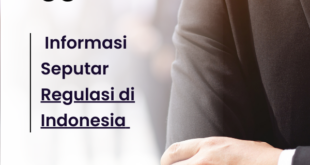 Informasi Seputar Regulasi di Indonesia 