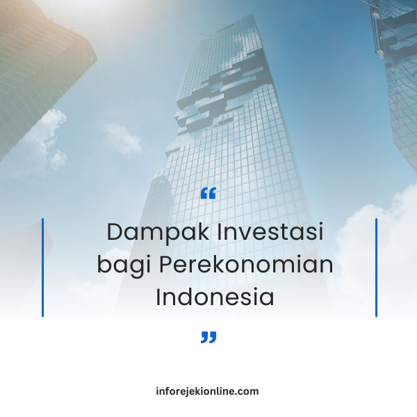 Dampak Investasi bagi Perekonomian Indonesia