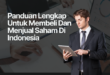 Panduan Lengkap Untuk Membeli Dan Menjual Saham Di Indonesia