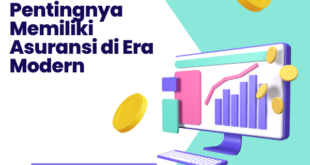 Pentingnya Memiliki Asuransi di Era Modern