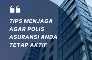 Tips Menjaga Agar Polis Asuransi Anda Tetap Aktif