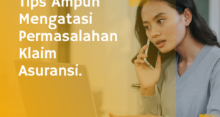 Tips Ampuh Mengatasi Permasalahan Klaim Asuransi