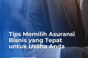 Tips Memilih Asuransi Bisnis yang Tepat untuk Usaha Anda 