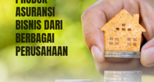 Perbandingan Produk Asuransi Bisnis Dari Berbagai Perusahaan