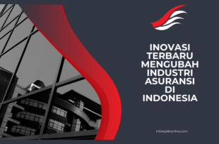 Inovasi Terbaru Mengubah Industri Asuransi di Indonesia