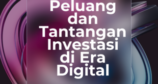 Peluang dan Tantangan Investasi di Era Digital