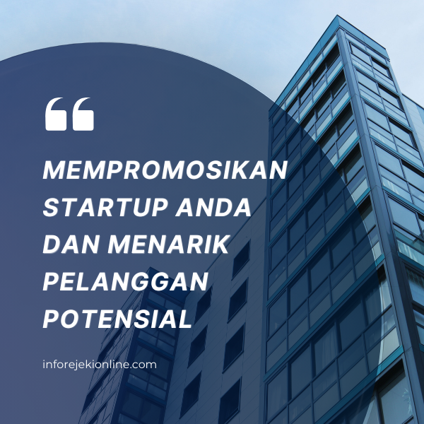 Mempromosikan Startup Anda dan Menarik Pelanggan Potensial