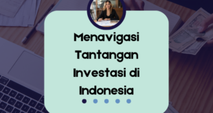 Menavigasi Tantangan Investasi di Indonesia