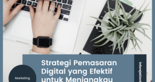 Strategi Pemasaran Digital yang Efektif untuk Menjangkau Konsumen di Era Digital