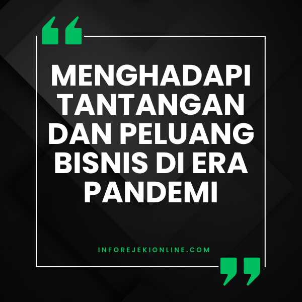 Menghadapi Tantangan dan Peluang Bisnis di Era Pandemi