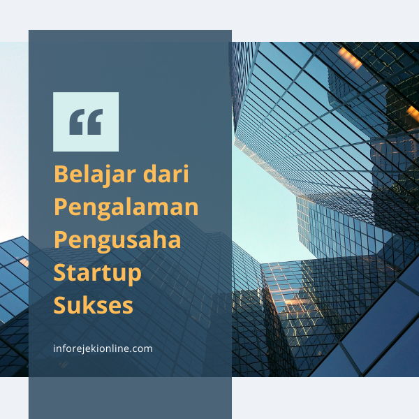 Belajar dari Pengalaman Pengusaha Startup Sukses