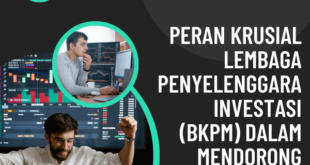 Peran Krusial Lembaga Penyelenggara Investasi (BKPM) dalam Mendorong Investasi