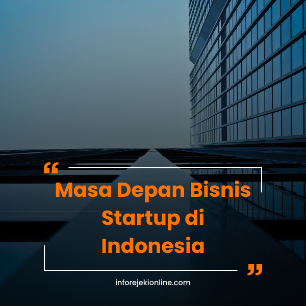 Masa Depan Bisnis Startup di Indonesia