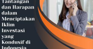 Tantangan dan Harapan dalam Menciptakan Iklim Investasi yang Kondusif di Indonesia