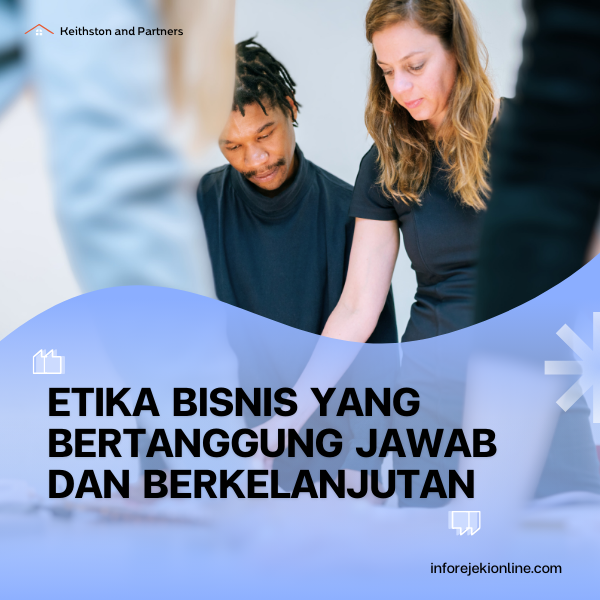 Etika Bisnis yang Bertanggung Jawab dan Berkelanjutan