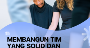 Membangun Tim yang Solid dan Berkinerja Tinggi